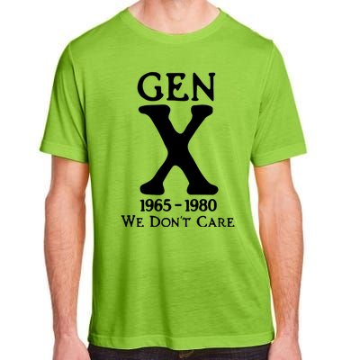 Gen X 1965 1980 We DonT Care Adult ChromaSoft Performance T-Shirt