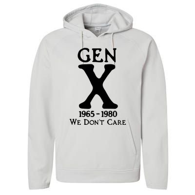 Gen X 1965 1980 We DonT Care Performance Fleece Hoodie