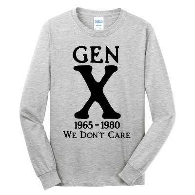 Gen X 1965 1980 We DonT Care Tall Long Sleeve T-Shirt