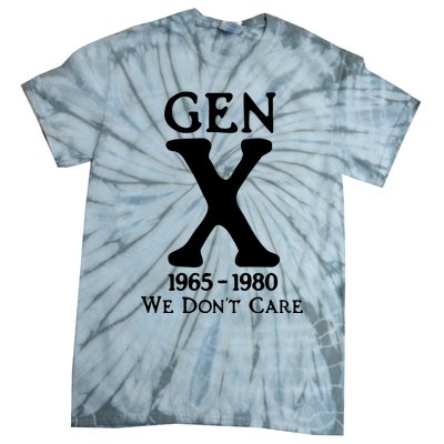 Gen X 1965 1980 We DonT Care Tie-Dye T-Shirt