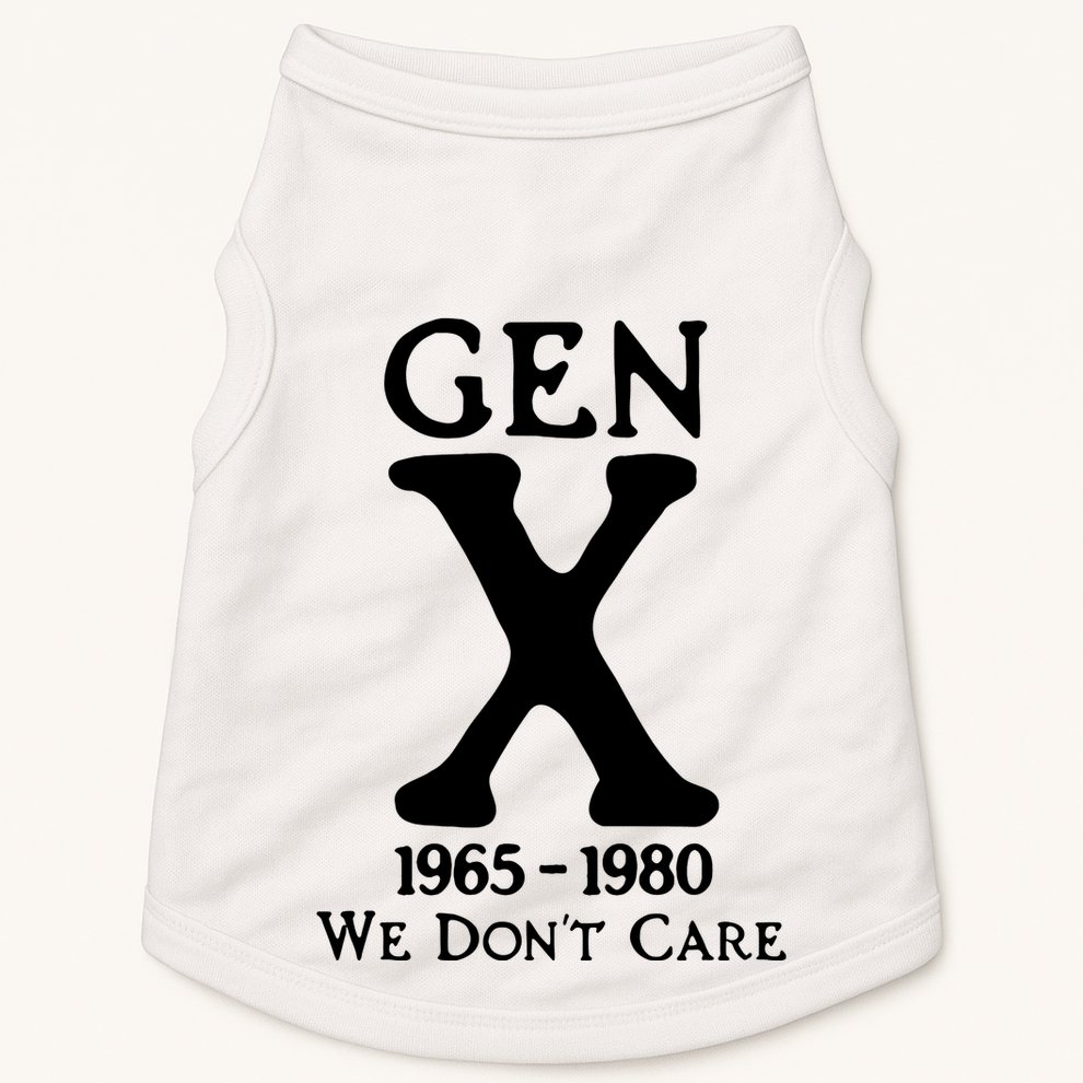 Gen X 1965 1980 We DonT Care Doggie Tank