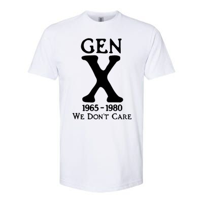 Gen X 1965 1980 We DonT Care Softstyle CVC T-Shirt