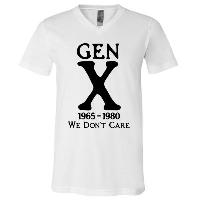 Gen X 1965 1980 We DonT Care V-Neck T-Shirt