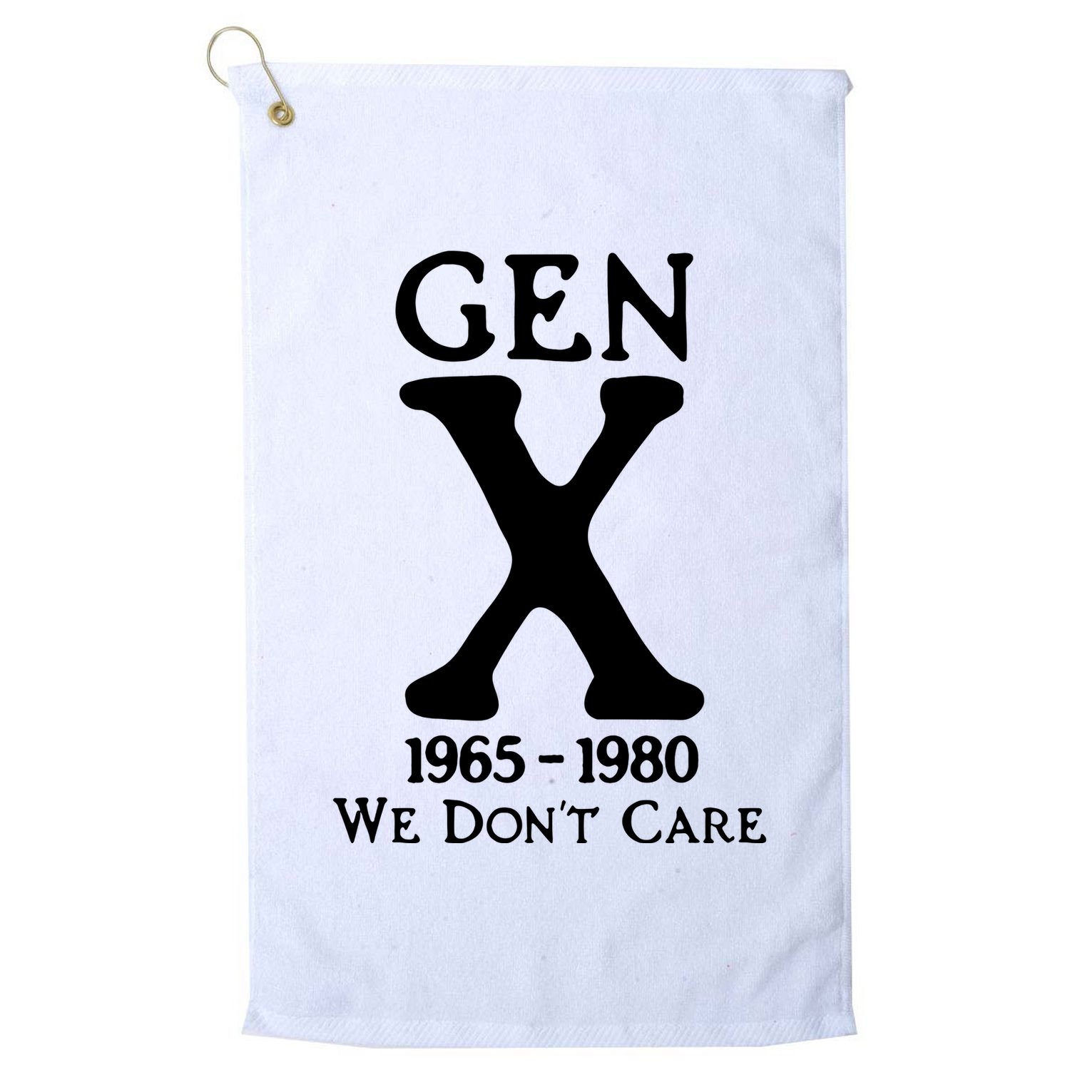 Gen X 1965 1980 We DonT Care Golf Towel