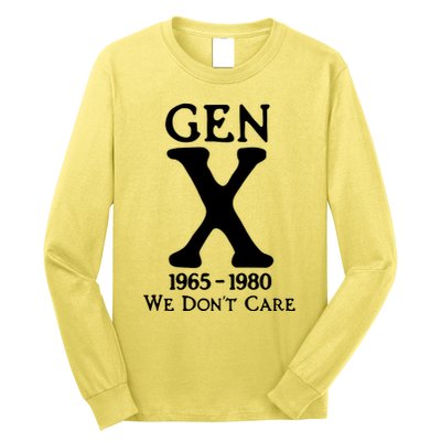 Gen X 1965 1980 We DonT Care Long Sleeve Shirt