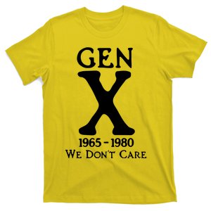 Gen X 1965 1980 We DonT Care T-Shirt