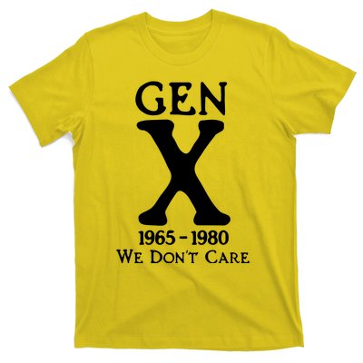 Gen X 1965 1980 We DonT Care T-Shirt