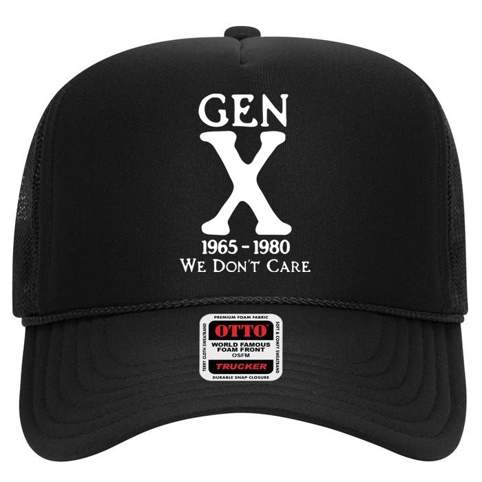 Gen X 1965 1980 We DonT Care High Crown Mesh Back Trucker Hat