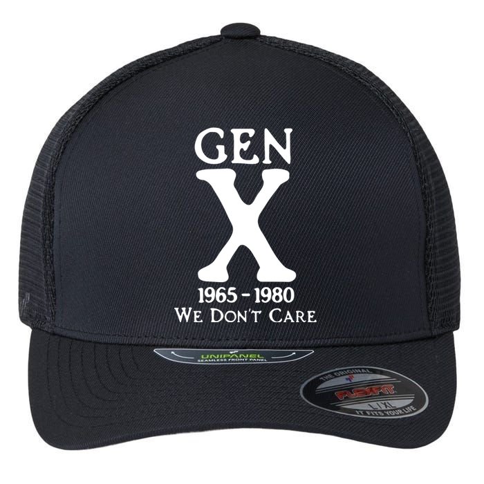 Gen X 1965 1980 We DonT Care Flexfit Unipanel Trucker Cap