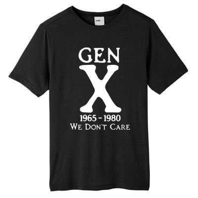 Gen X 1965 1980 We DonT Care Tall Fusion ChromaSoft Performance T-Shirt