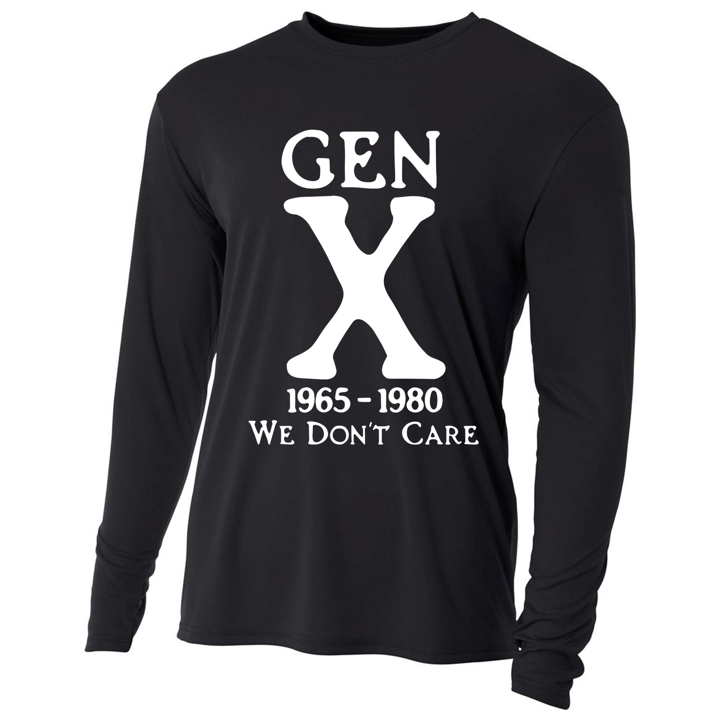 Gen X 1965 1980 We DonT Care Cooling Performance Long Sleeve Crew