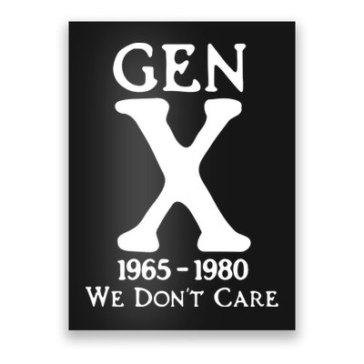 Gen X 1965 1980 We DonT Care Poster