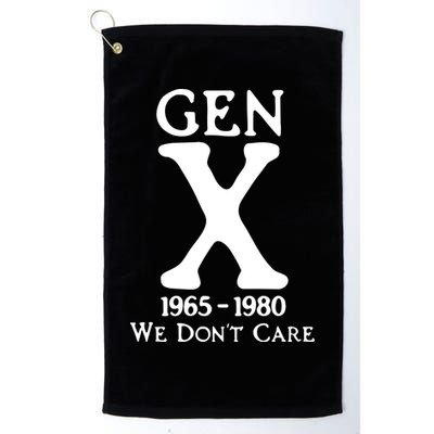 Gen X 1965 1980 We DonT Care Golf Towel