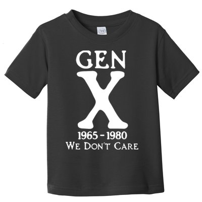 Gen X 1965 1980 We DonT Care Toddler T-Shirt
