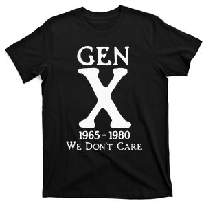 Gen X 1965 1980 We DonT Care T-Shirt