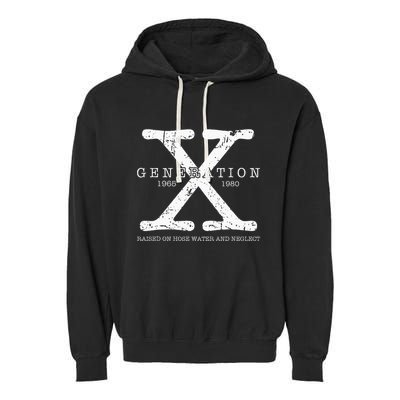 Generation X 1965 1980 Raised On Hose Water And Neglect Garment-Dyed Fleece Hoodie