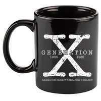 Generation X 1965 1980 Raised On Hose Water And Neglect 11oz C Handle Ceramic Mug