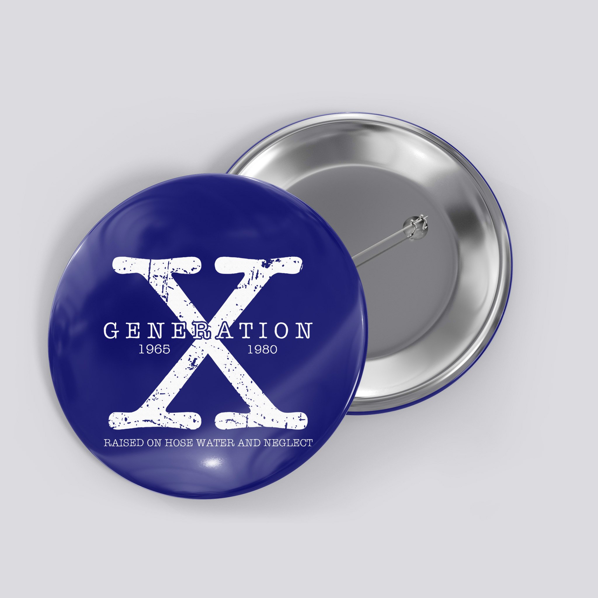 Generation X 1965 1980 Raised On Hose Water And Neglect Button
