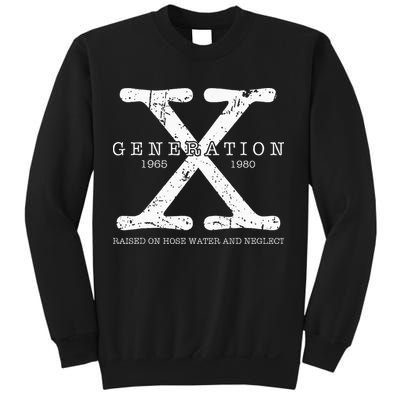 Generation X 1965 1980 Raised On Hose Water And Neglect Sweatshirt
