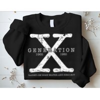 Generation X 1965 1980 Raised On Hose Water And Neglect Sweatshirt