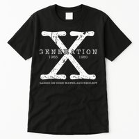 Generation X 1965 1980 Raised On Hose Water And Neglect Tall T-Shirt