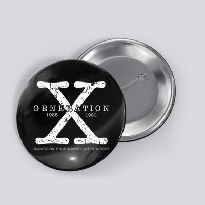 Generation X 1965 1980 Raised On Hose Water And Neglect Button