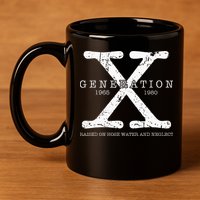Generation X 1965 1980 Raised On Hose Water And Neglect 11oz C Handle Ceramic Mug