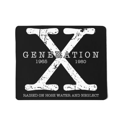 Generation X 1965 1980 Raised On Hose Water And Neglect Mousepad