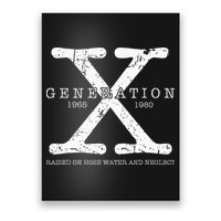 Generation X 1965 1980 Raised On Hose Water And Neglect Poster