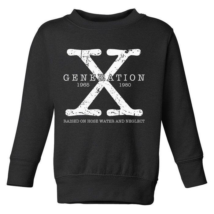 Generation X 1965 1980 Raised On Hose Water And Neglect Toddler Sweatshirt
