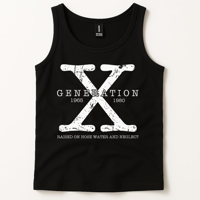 Generation X 1965 1980 Raised On Hose Water And Neglect Tank Top
