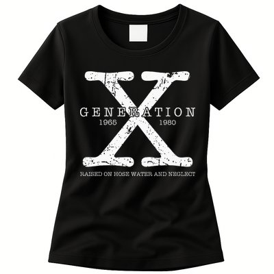 Generation X 1965 1980 Raised On Hose Water And Neglect Womens T-Shirt