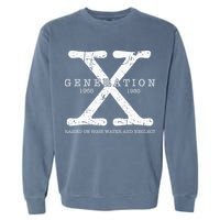 Generation X 1965 1980 Raised On Hose Water And Neglect Garment-Dyed Sweatshirt