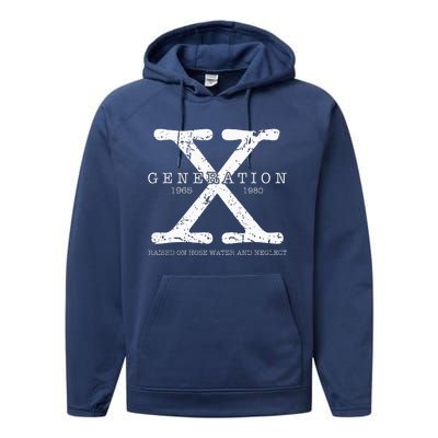 Generation X 1965 1980 Raised On Hose Water And Neglect Performance Fleece Hoodie