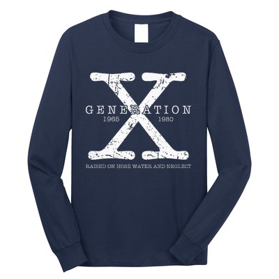 Generation X 1965 1980 Raised On Hose Water And Neglect Long Sleeve Shirt