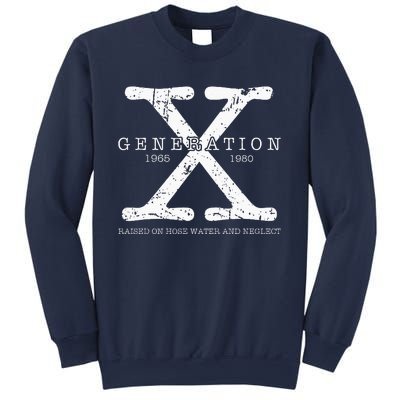 Generation X 1965 1980 Raised On Hose Water And Neglect Sweatshirt