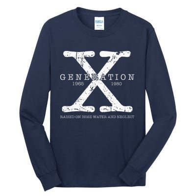 Generation X 1965 1980 Raised On Hose Water And Neglect Tall Long Sleeve T-Shirt