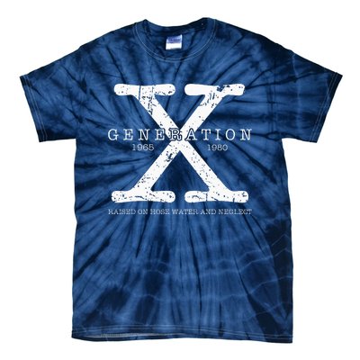 Generation X 1965 1980 Raised On Hose Water And Neglect Tie-Dye T-Shirt