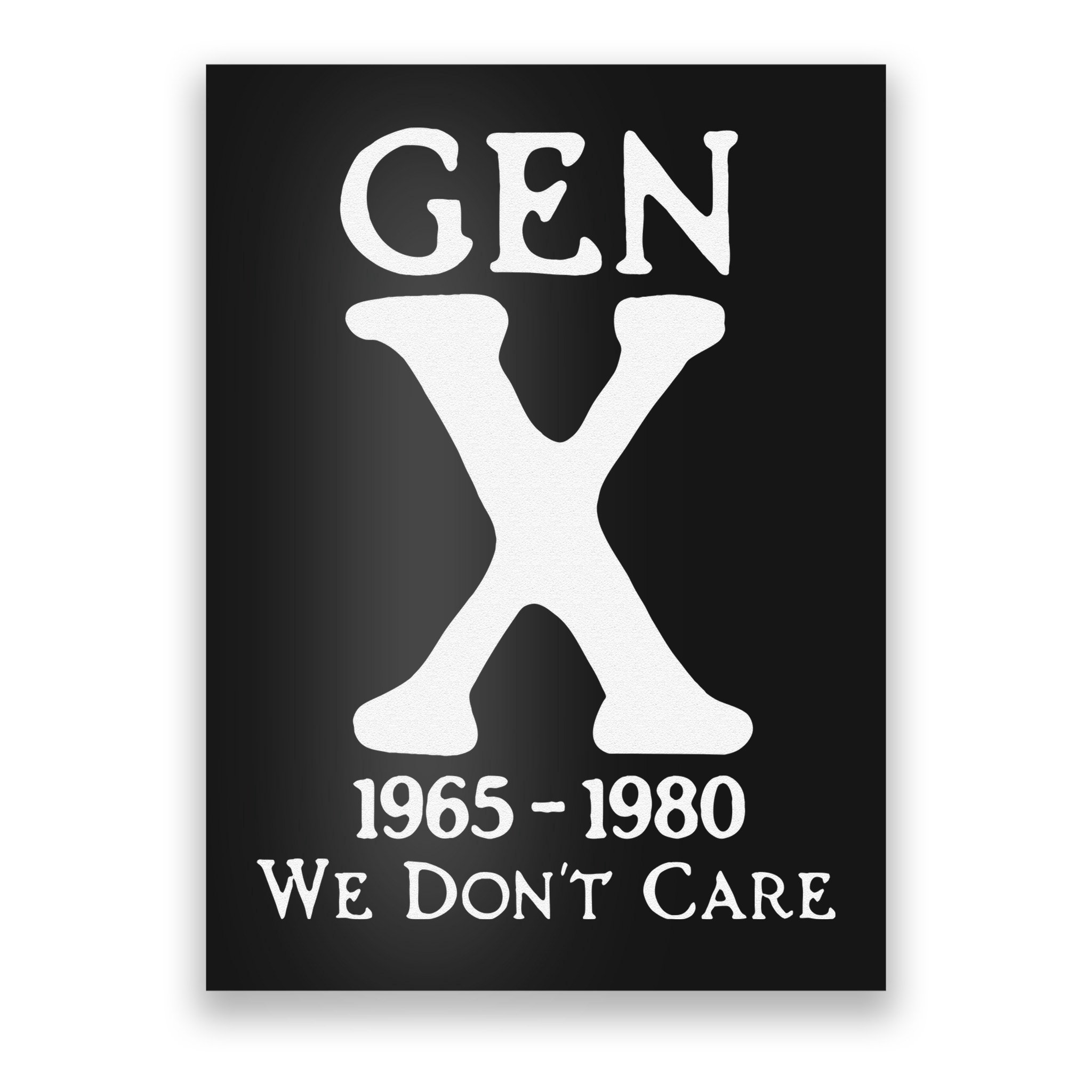 Gen X 1965 1980 We Dont Care Gift Poster