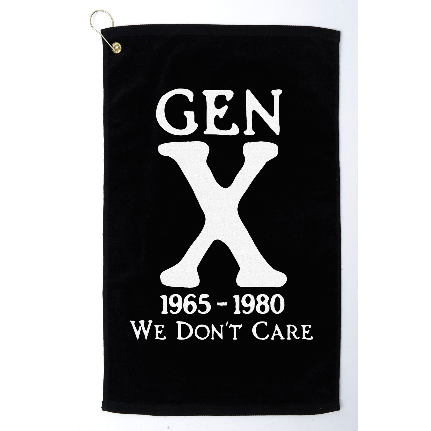 Gen X 1965 1980 We Dont Care Gift Golf Towel