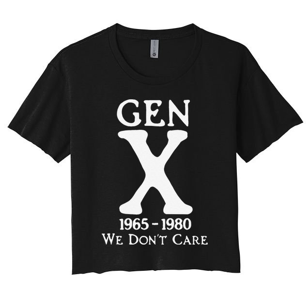 Gen X 1965 1980 We Dont Care Gift Women's Crop Top Tee