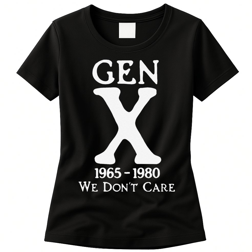 Gen X 1965 1980 We Dont Care Gift Womens T-Shirt