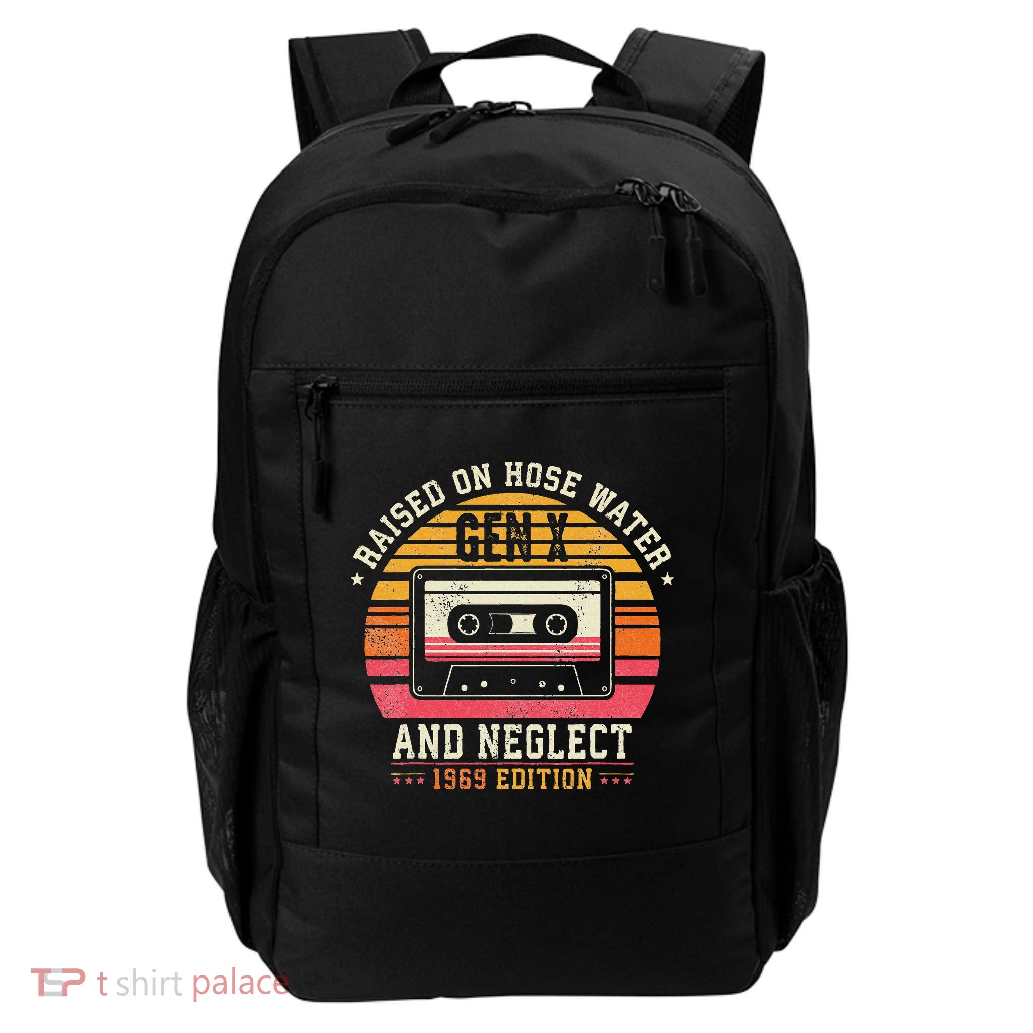Gen X 1969 Edition Raised On Hose Water And Neglect Backpack