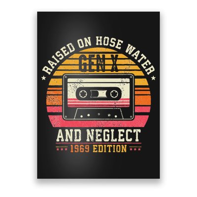 Gen X 1969 Edition Raised On Hose Water And Neglect Poster