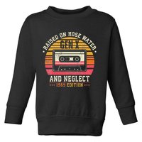 Gen X 1969 Edition Raised On Hose Water And Neglect Toddler Sweatshirt
