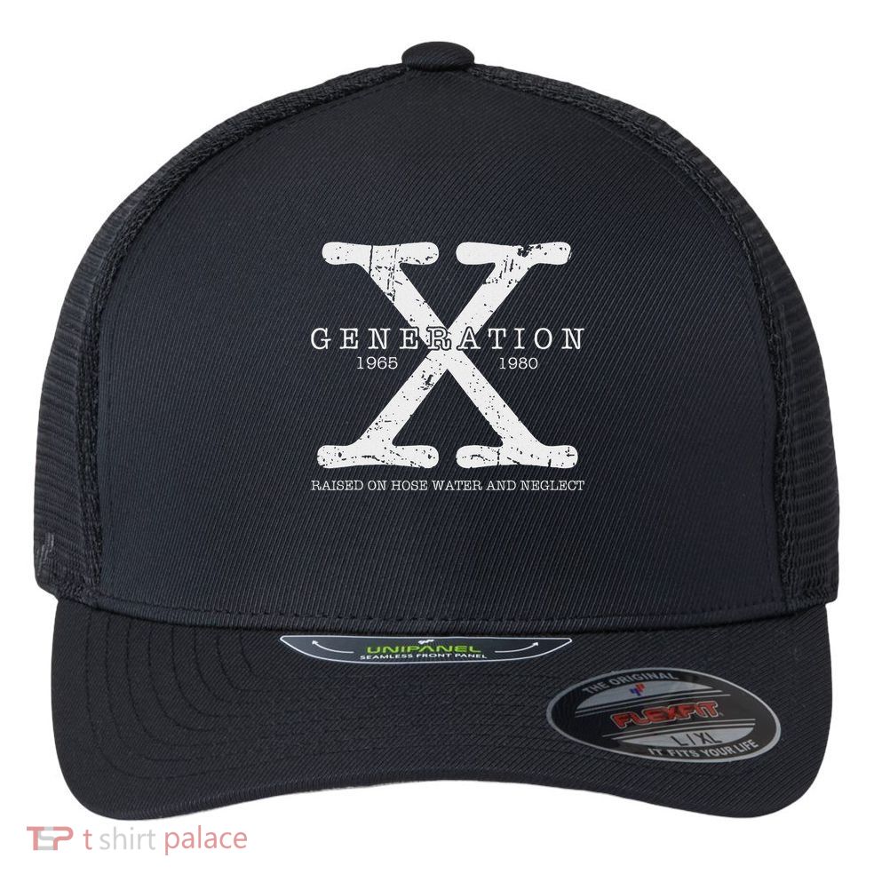 Generation X 1965 1980 Raised On Hose Water And Neglect Flexfit Unipanel Trucker Cap