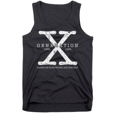 Generation X 1965 1980 Raised On Hose Water And Neglect Tank Top