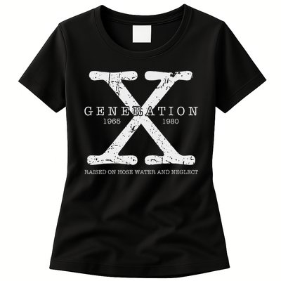 Generation X 1965 1980 Raised On Hose Water And Neglect Womens T-Shirt