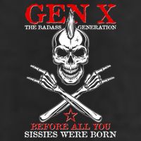 Generation X Before All You Sissie Were Born Rock On Skull Garment-Dyed Heavyweight T-Shirt