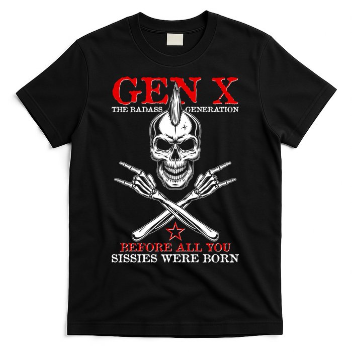 Generation X Before All You Sissie Were Born Rock On Skull T-Shirt